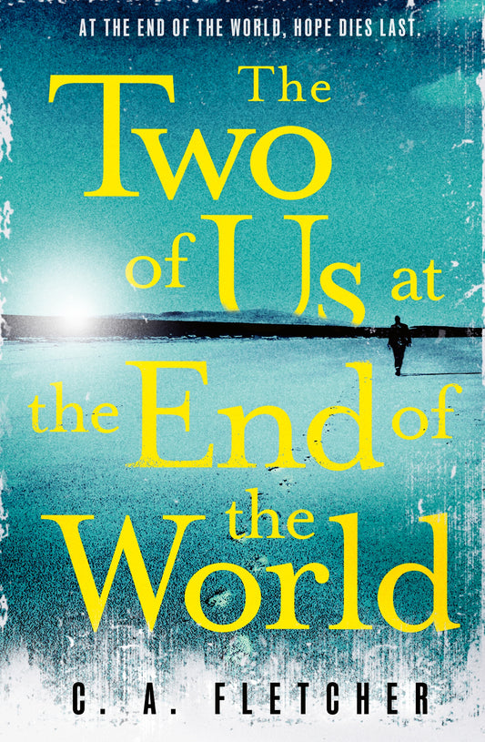 The Two of Us at the End of the World by C. A. Fletcher