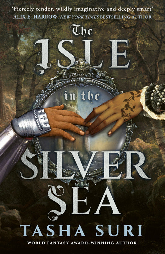 The Isle in the Silver Sea by Tasha Suri