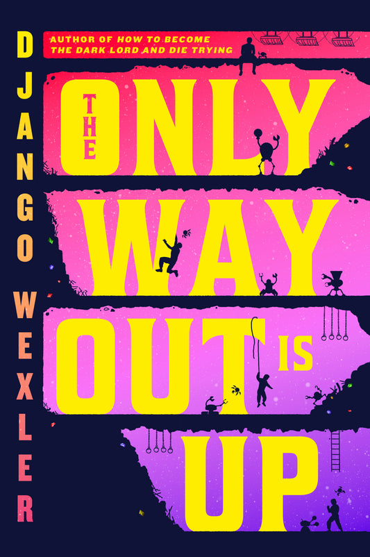 The Only Way Out is Up by Django Wexler
