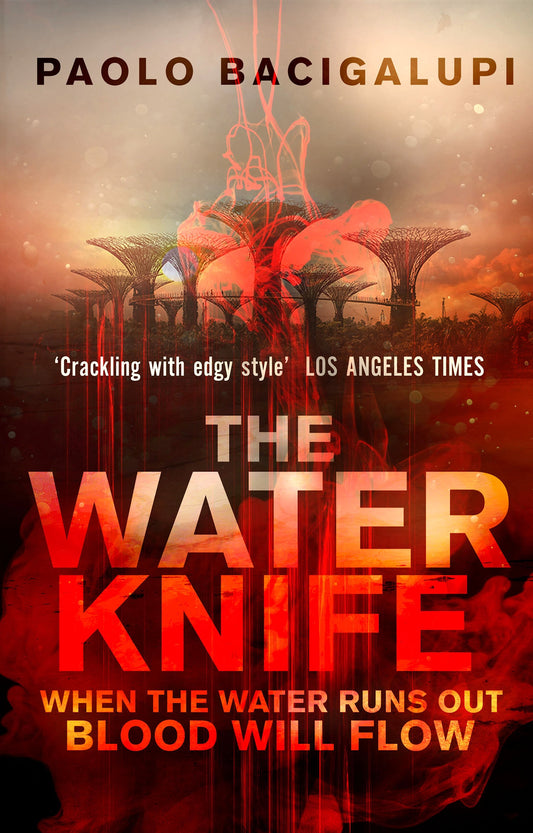 The Water Knife by Paolo Bacigalupi