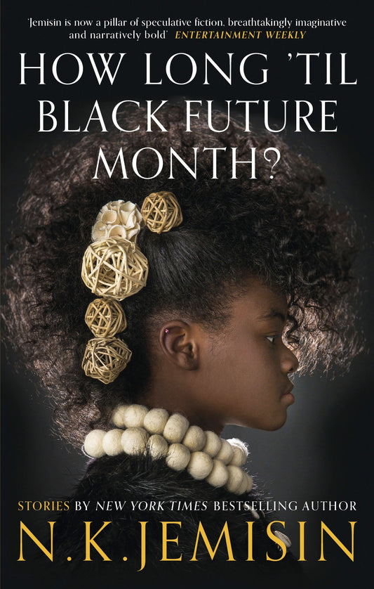 How Long 'til Black Future Month? by N. K. Jemisin