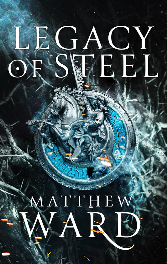 Legacy of Steel by Matthew Ward